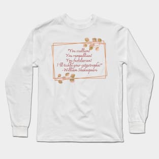 Shakespearean Insults: I'll Tickle Your Catastrophe Long Sleeve T-Shirt